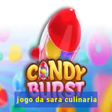 jogo da sara culinaria